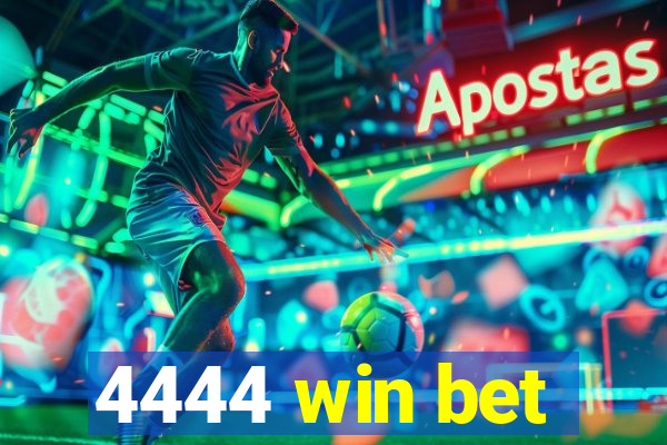 4444 win bet